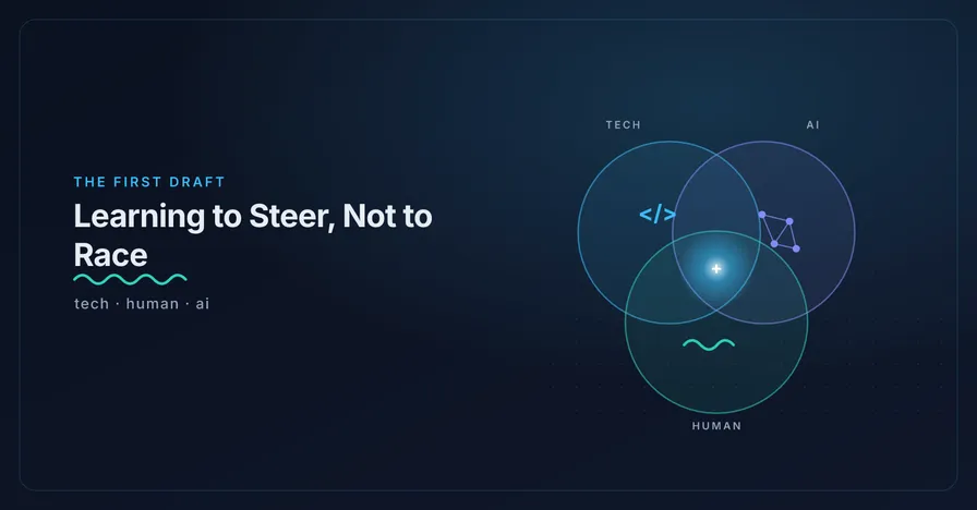 The First Draft cover: three overlapping circles (tech, human and AI) meeting at a bright point, with the title 'Learning to Steer, Not to Race' underlined by hand like a proofreading mark.