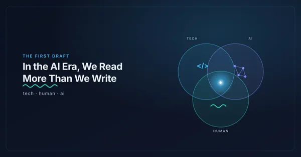 The First Draft cover: three overlapping circles (tech, human and AI) meeting at a bright point, with the title 'In the AI Era, We Read More Than We Write' underlined by hand like a proofreading mark.